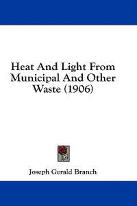 Heat and Light from Municipal and Other Waste (1906)
