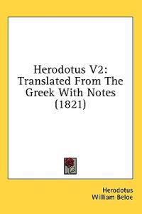 Herodotus V2: Translated From The Greek With Notes (1821)