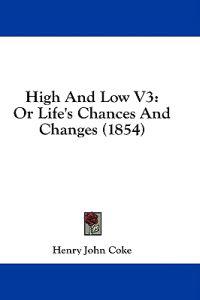 High And Low V3: Or Life's Chances And Changes (1854)