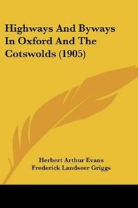 Highways And Byways In Oxford And The Cotswolds (1905)
