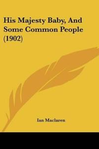 His Majesty Baby, And Some Common People (1902)