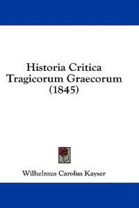Historia Critica Tragicorum Graecorum (1845)