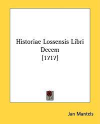 Historiae Lossensis Libri Decem (1717)