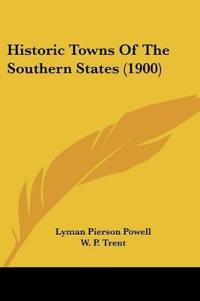Historic Towns Of The Southern States (1900)
