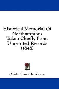 Historical Memorial Of Northampton: Taken Chiefly From Unprinted Records (1848)