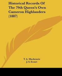 Historical Records Of The 79th Queen's Own Cameron Highlanders (1887)