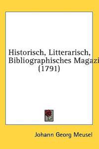Historisch, Litterarisch, Bibliographisches Magazin (1791)