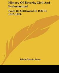 History Of Beverly, Civil And Ecclesiastical: From Its Settlement In 1630 To 1842 (1843)