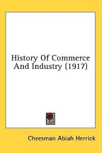 History Of Commerce And Industry (1917)