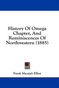 History Of Omega Chapter, And Reminiscences Of Northwestern (1885)