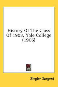 History Of The Class Of 1903, Yale College (1906)