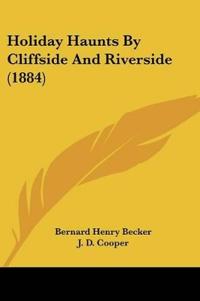 Holiday Haunts By Cliffside And Riverside (1884)