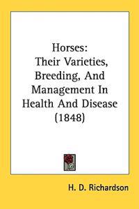Horses: Their Varieties, Breeding, And Management In Health And Disease (1848)