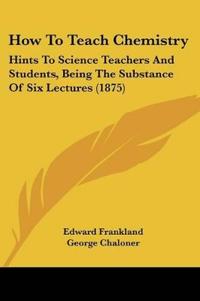 Bokomslag for "How To Teach Chemistry"