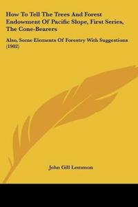 How To Tell The Trees And Forest Endowment Of Pacific Slope, First Series, The Cone-Bearers