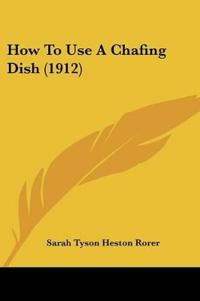 How To Use A Chafing Dish (1912)
