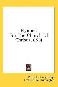 Hymns: For The Church Of Christ (1858)