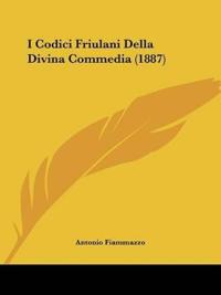 I Codici Friulani Della Divina Commedia (1887)