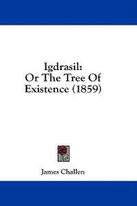 Igdrasil: Or The Tree Of Existence (1859)