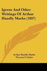 Igerne And Other Writings Of Arthur Handly Marks (1897)