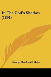 In The God's Shadow (1891)