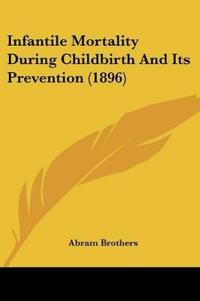 Infantile Mortality During Childbirth And Its Prevention (1896)