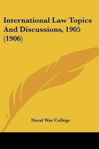 International Law Topics And Discussions, 1905 (1906)