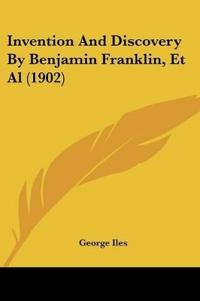 Invention And Discovery By Benjamin Franklin, Et Al (1902)
