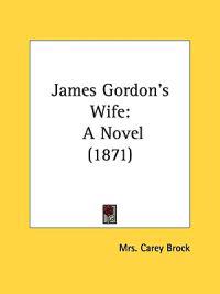 James Gordon's Wife: A Novel (1871)