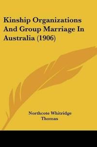 Kinship Organizations And Group Marriage In Australia (1906)
