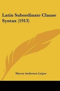 Latin Subordinate Clause Syntax (1913)