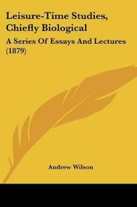 Leisure-Time Studies, Chiefly Biological