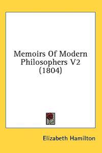 Memoirs Of Modern Philosophers V2 (1804)