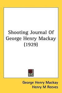 Shooting Journal of George Henry Mackay