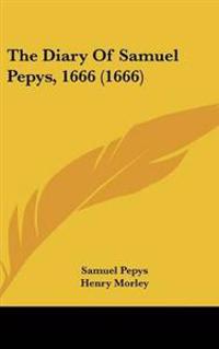 Diary Of Samuel Pepys, 1666 (1666)