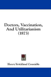 Bokomslag för "Doctors, Vaccination, And Utilitarianism (1873)"