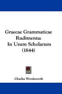 Graecae Grammaticae Rudimenta: In Usum Scholarum (1844)