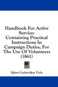 Kirjan kansi "Handbook For Active Service: Containing Practical Instructions In Campaign Duties, For The Use Of Volunteers (1861)"