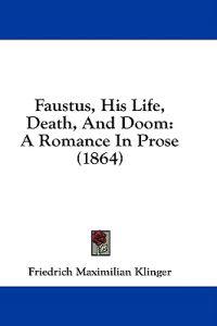 Faustus, His Life, Death, And Doom: A Romance In Prose (1864)