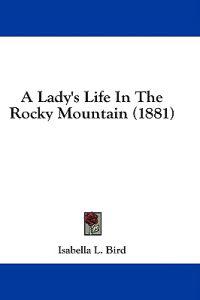 A Lady's Life in the Rocky Mountain