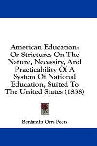 Bokomslag för "American Education: Or Strictures On The Nature, Necessity, And Practicability Of A System Of National Education, Suited To The United States (1838)"
