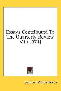 Bokomslag för "Essays Contributed To The Quarterly Review V1 (1874)"