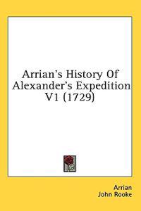 Bokomslag för "Arrian's History Of Alexander's Expedition V1 (1729)"
