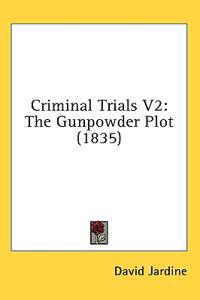 Criminal Trials V2: The Gunpowder Plot (1835)