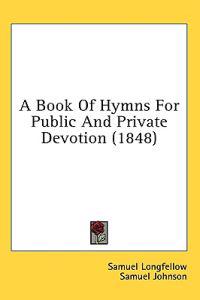 Bokomslag för "A Book Of Hymns For Public And Private Devotion (1848)"
