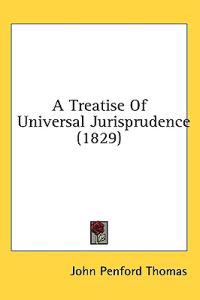 A Treatise Of Universal Jurisprudence (1829)