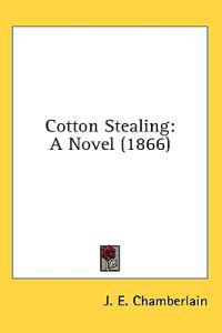 Bokomslag för "Cotton Stealing: A Novel (1866)"
