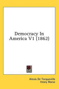 Bokomslag för "Democracy In America V1 (1862)"