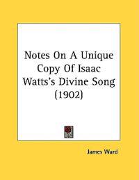 Notes on a Unique Copy of Isaac Watts's Divine Song