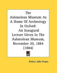 The Ashmolean Museum As a Home of Archeology in Oxford